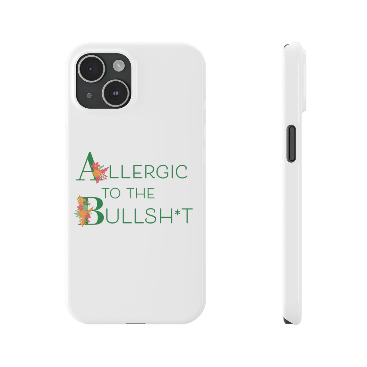 Allergic to the Bullsh*t Slim Phone Case | Floral Accent