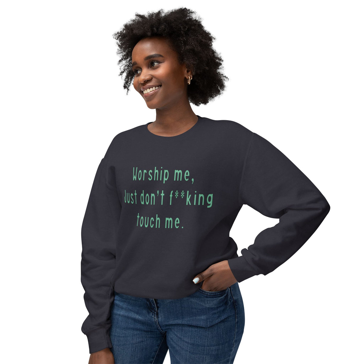 Worship Me Just Don't F**king Touch Me Sweatshirt | Sassy Quote Crewneck