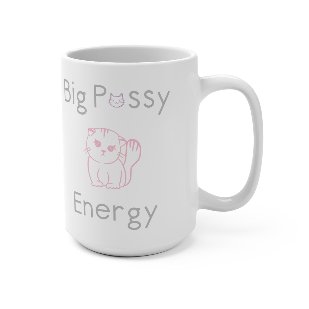 Big Pussy Energy 15oz Mug — Cute Pink Cat Graphic Coffee Cup