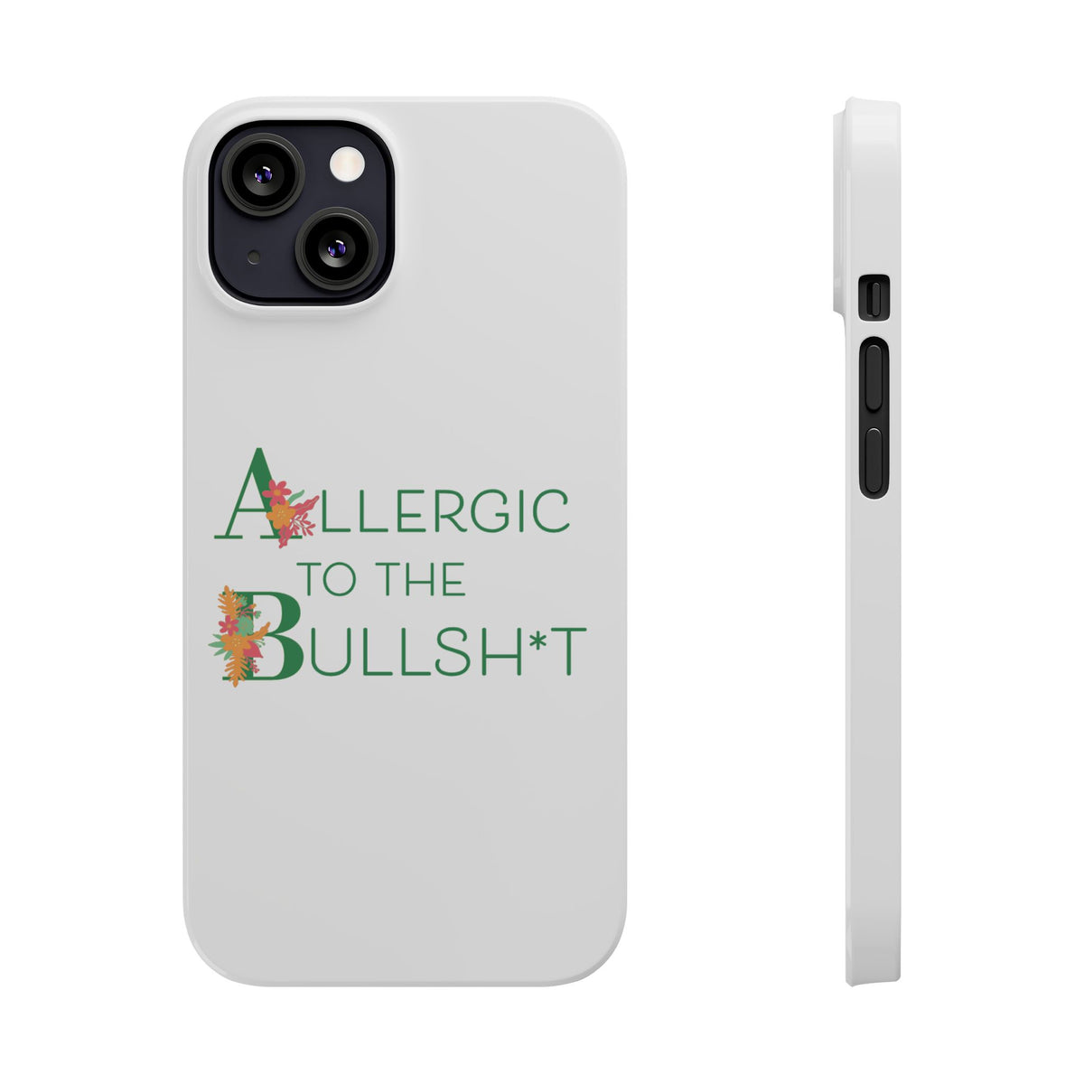 Allergic to the Bullsh*t Slim Phone Case | Floral Accent
