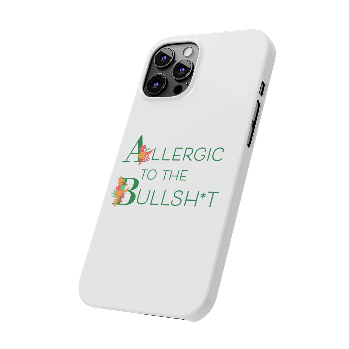 Allergic to the Bullsh*t Slim Phone Case | Floral Accent