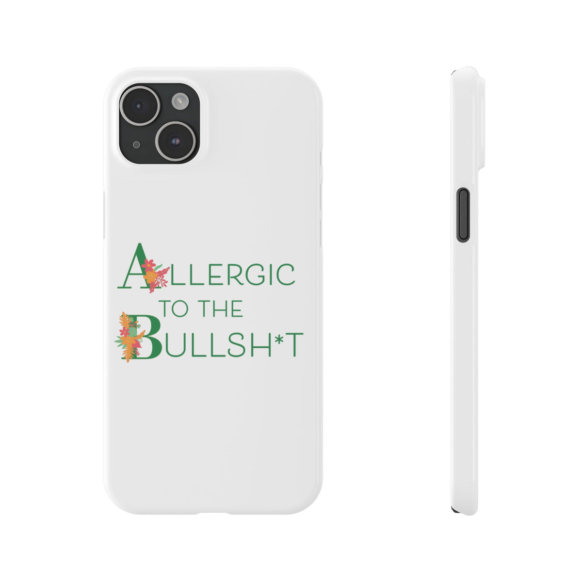 Allergic to the Bullsh*t Slim Phone Case | Floral Accent