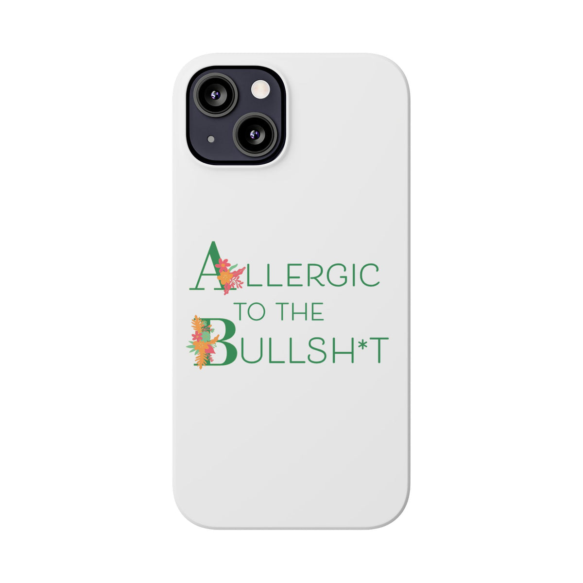 Allergic to the Bullsh*t Slim Phone Case | Floral Accent