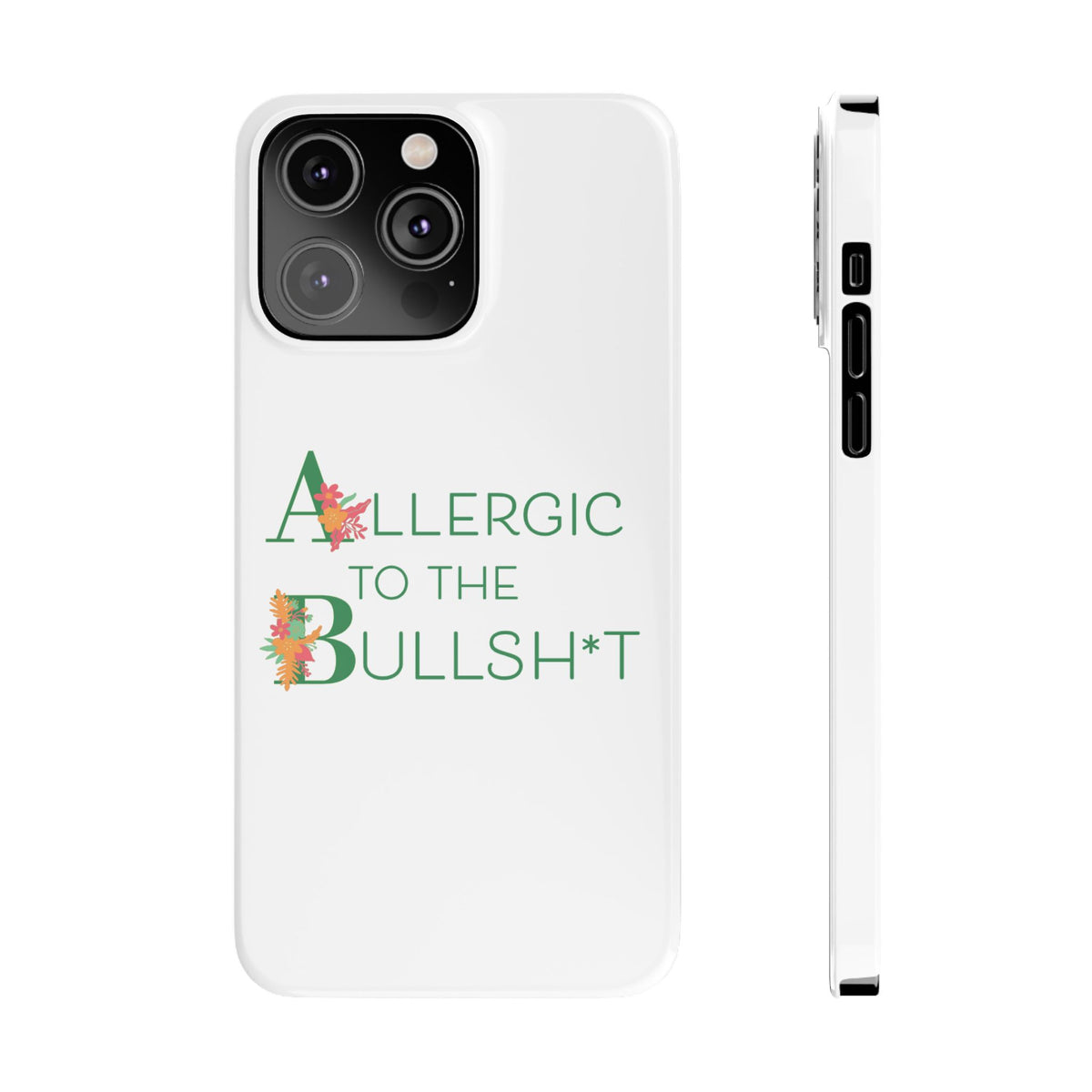 Allergic to the Bullsh*t Slim Phone Case | Floral Accent