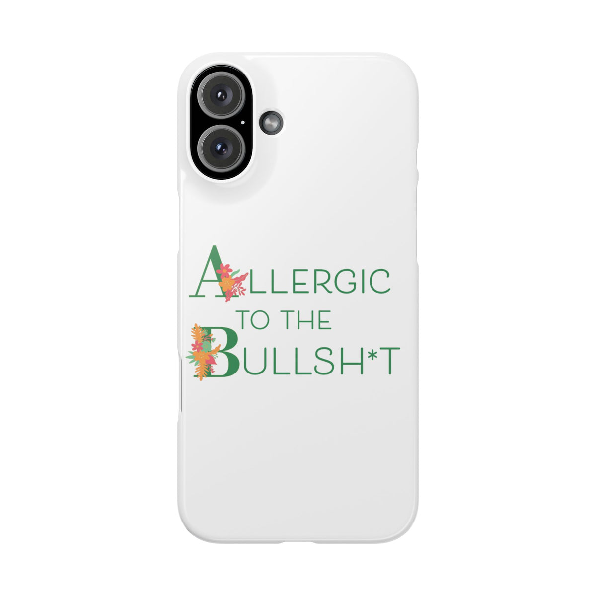 Allergic to the Bullsh*t Slim Phone Case | Floral Accent