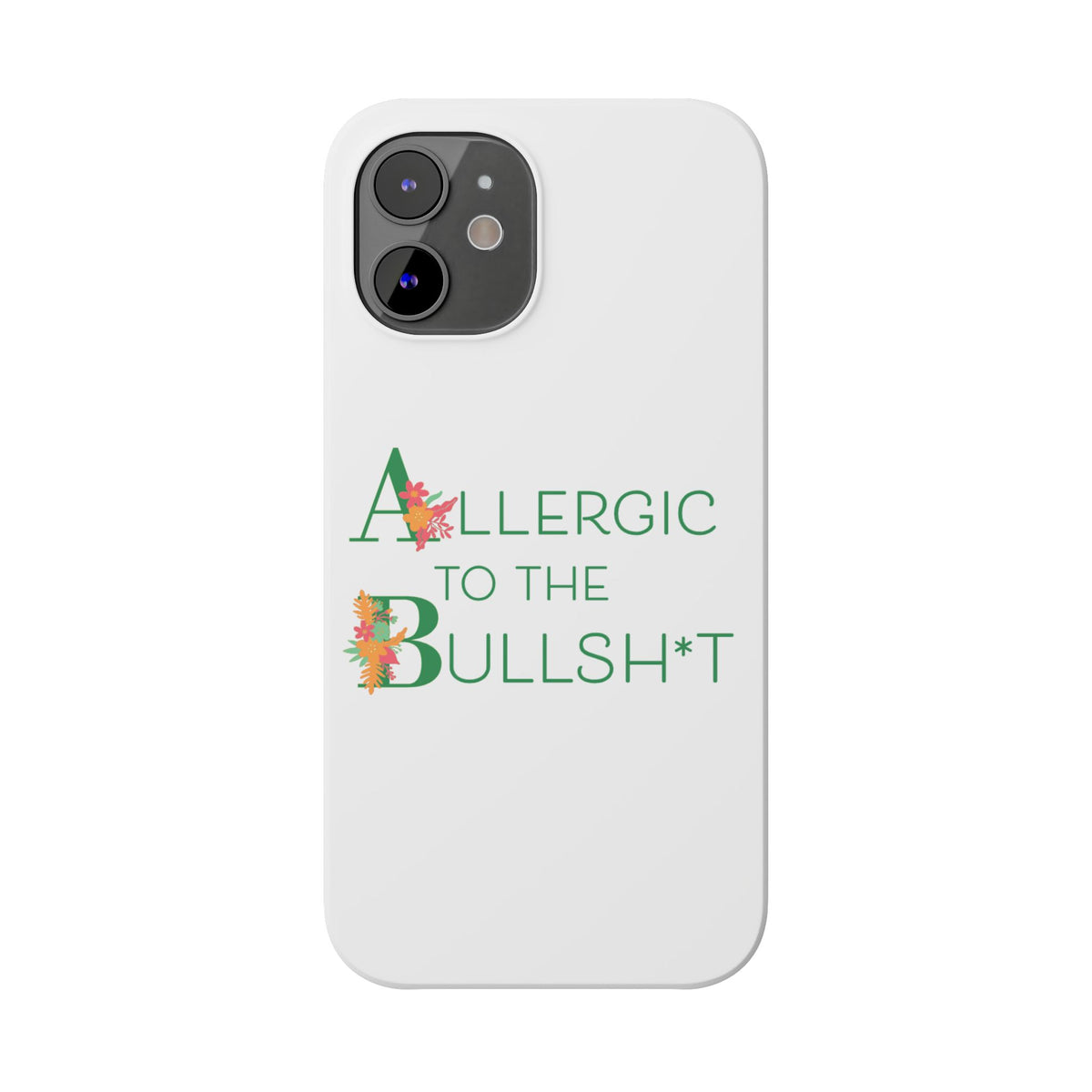 Allergic to the Bullsh*t Slim Phone Case | Floral Accent