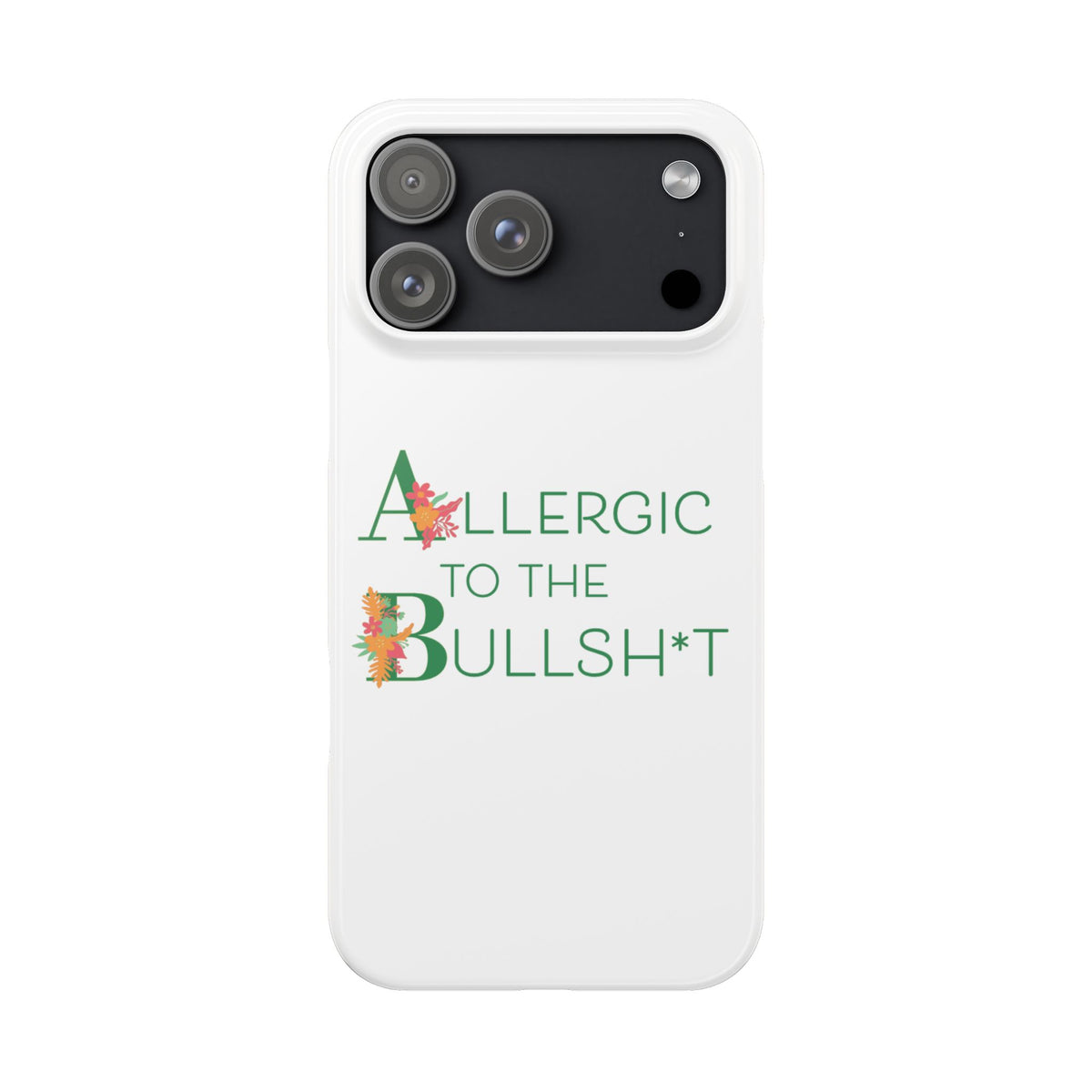 Allergic to the Bullsh*t Slim Phone Case | Floral Accent