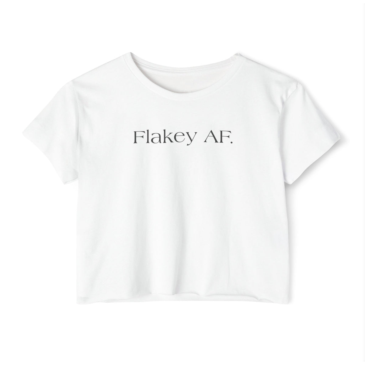 Flakey AF Crop Top — Funny Festival Women's Graphic Tee