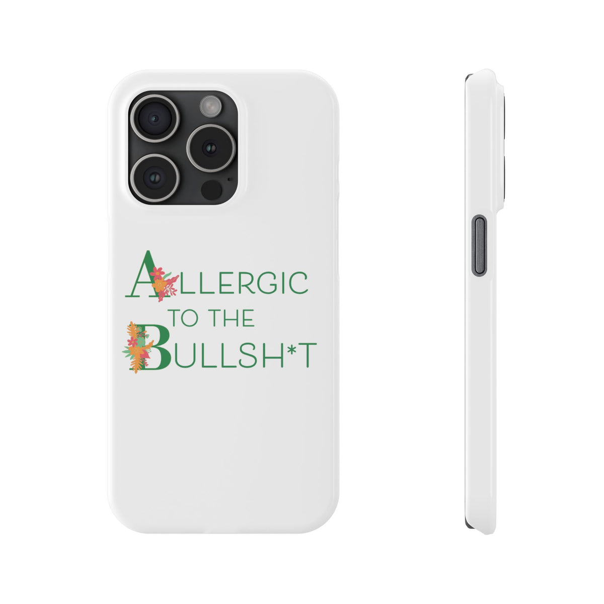 Allergic to the Bullsh*t Slim Phone Case | Floral Accent