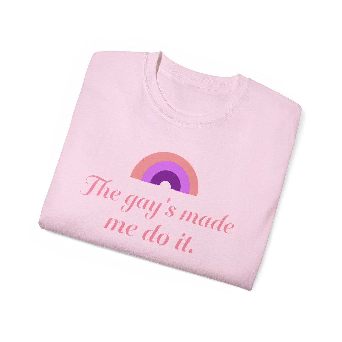 The gay's made me do it Unisex T-Shirt | pink rainbow slogan LGBTQ tee