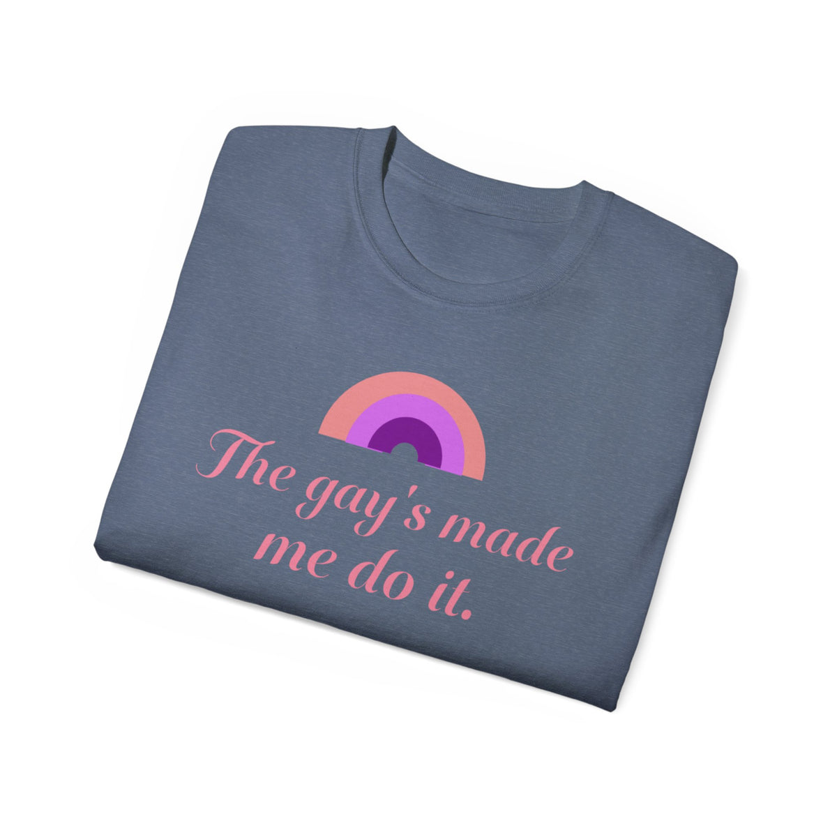 The gay's made me do it Unisex T-Shirt | pink rainbow slogan LGBTQ tee