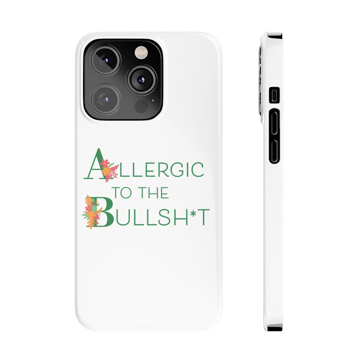 Allergic to the Bullsh*t Slim Phone Case | Floral Accent