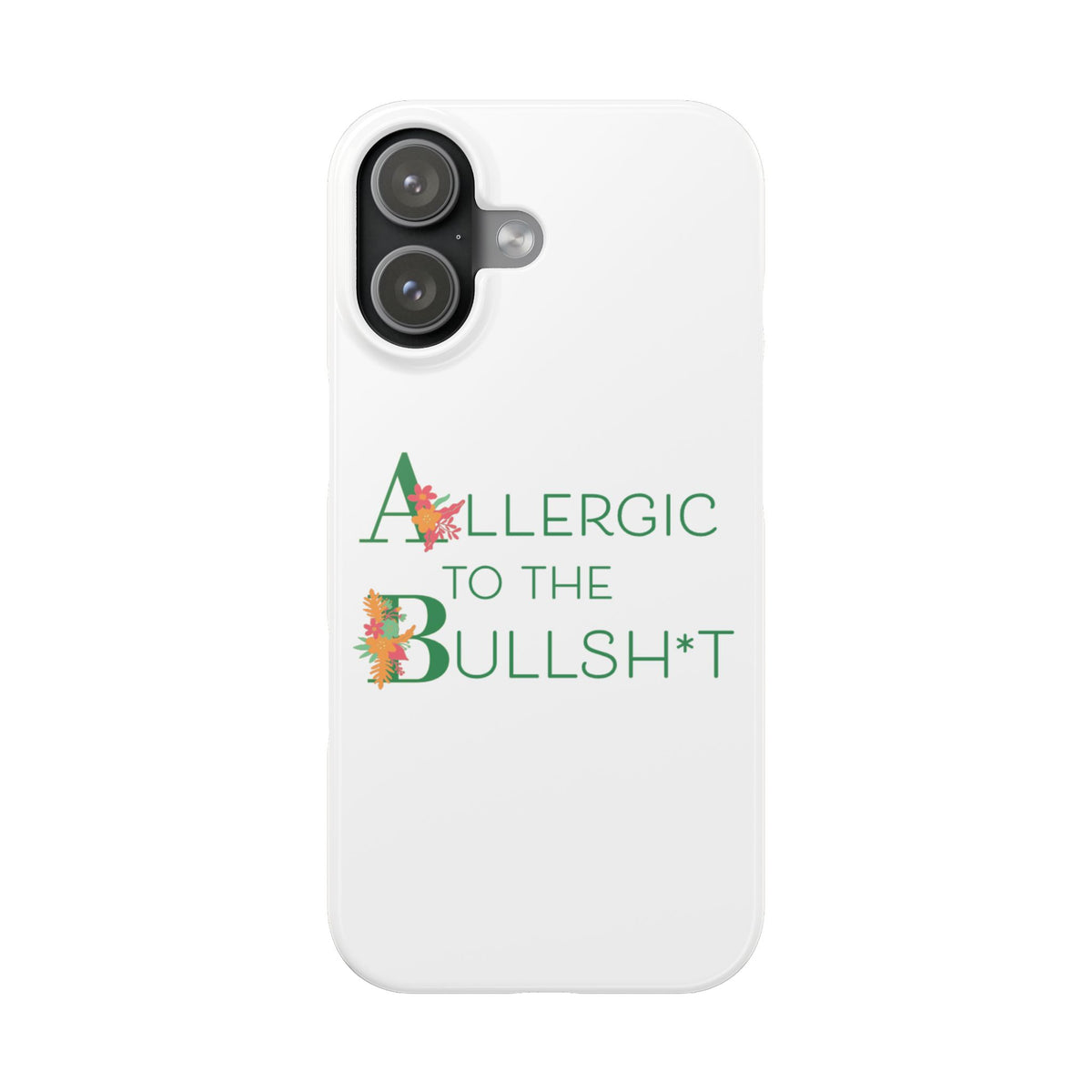 Allergic to the Bullsh*t Slim Phone Case | Floral Accent