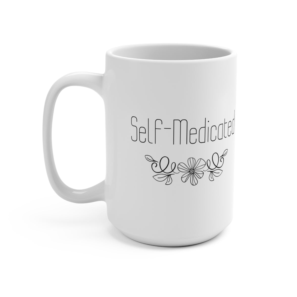 Self-Medicated Floral Mug — 15oz Ceramic Coffee Cup