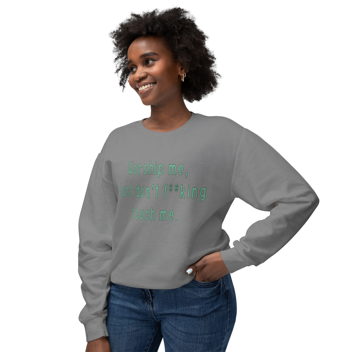 Worship Me Just Don't F**king Touch Me Sweatshirt | Sassy Quote Crewneck