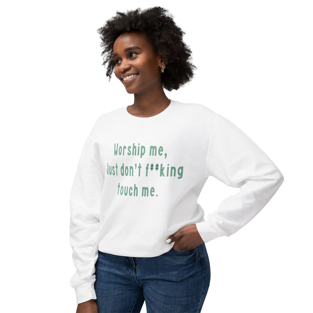 Worship Me Just Don't F**king Touch Me Sweatshirt | Sassy Quote Crewneck