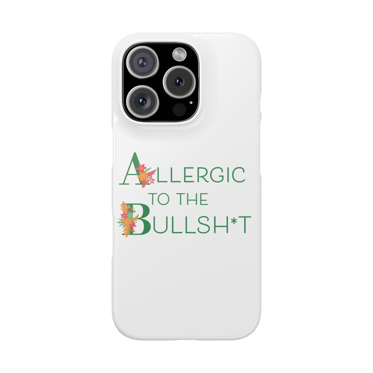 Allergic to the Bullsh*t Slim Phone Case | Floral Accent