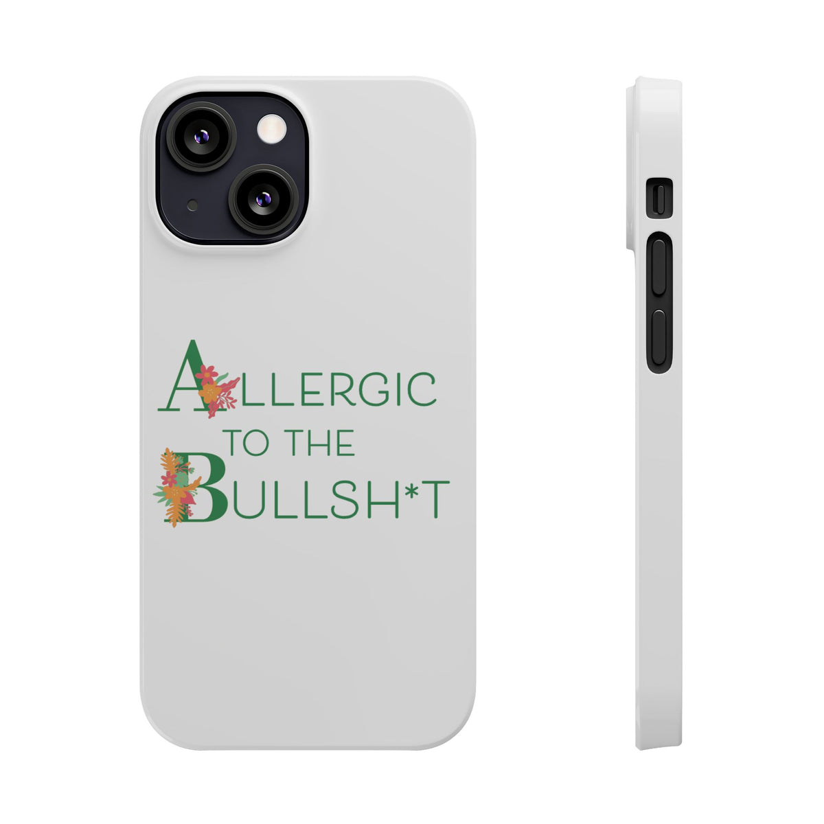 Allergic to the Bullsh*t Slim Phone Case | Floral Accent