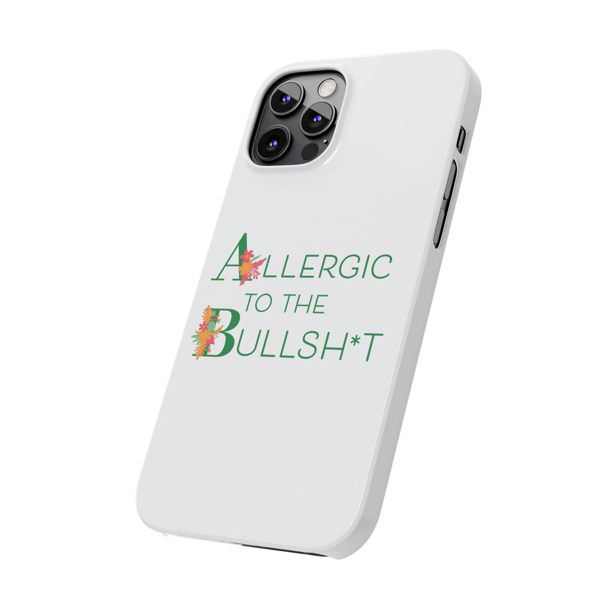 Allergic to the Bullsh*t Slim Phone Case | Floral Accent
