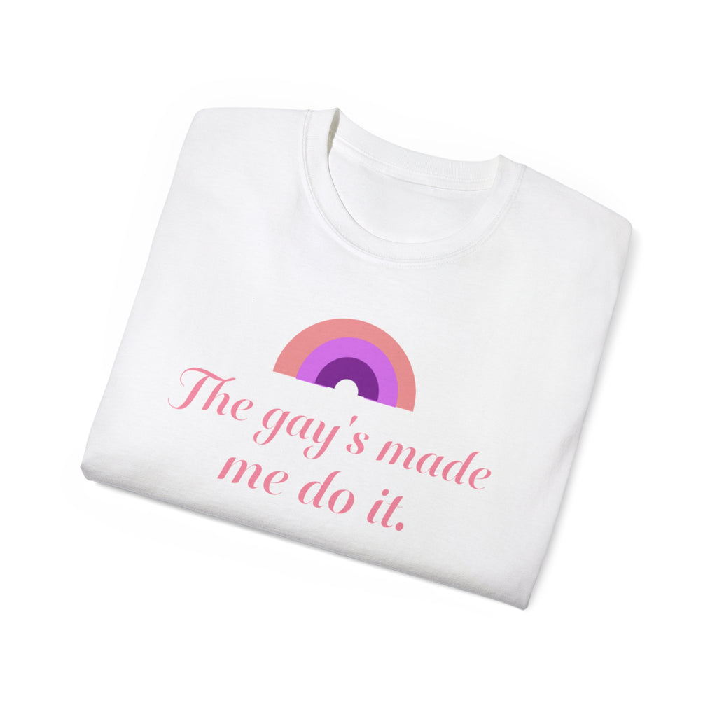 The gay's made me do it Unisex T-Shirt | pink rainbow slogan LGBTQ tee
