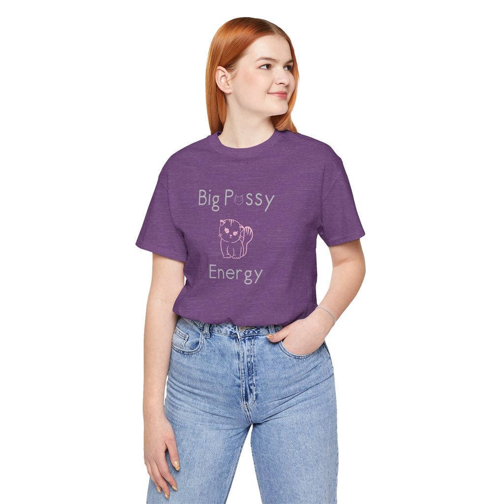 Big Pussy Energy Unisex Jersey Short Sleeve Tee