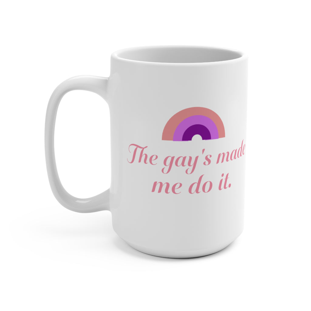 15oz Funny LGBTQ+ Pride Mug – “The gay’s made me do it.”
