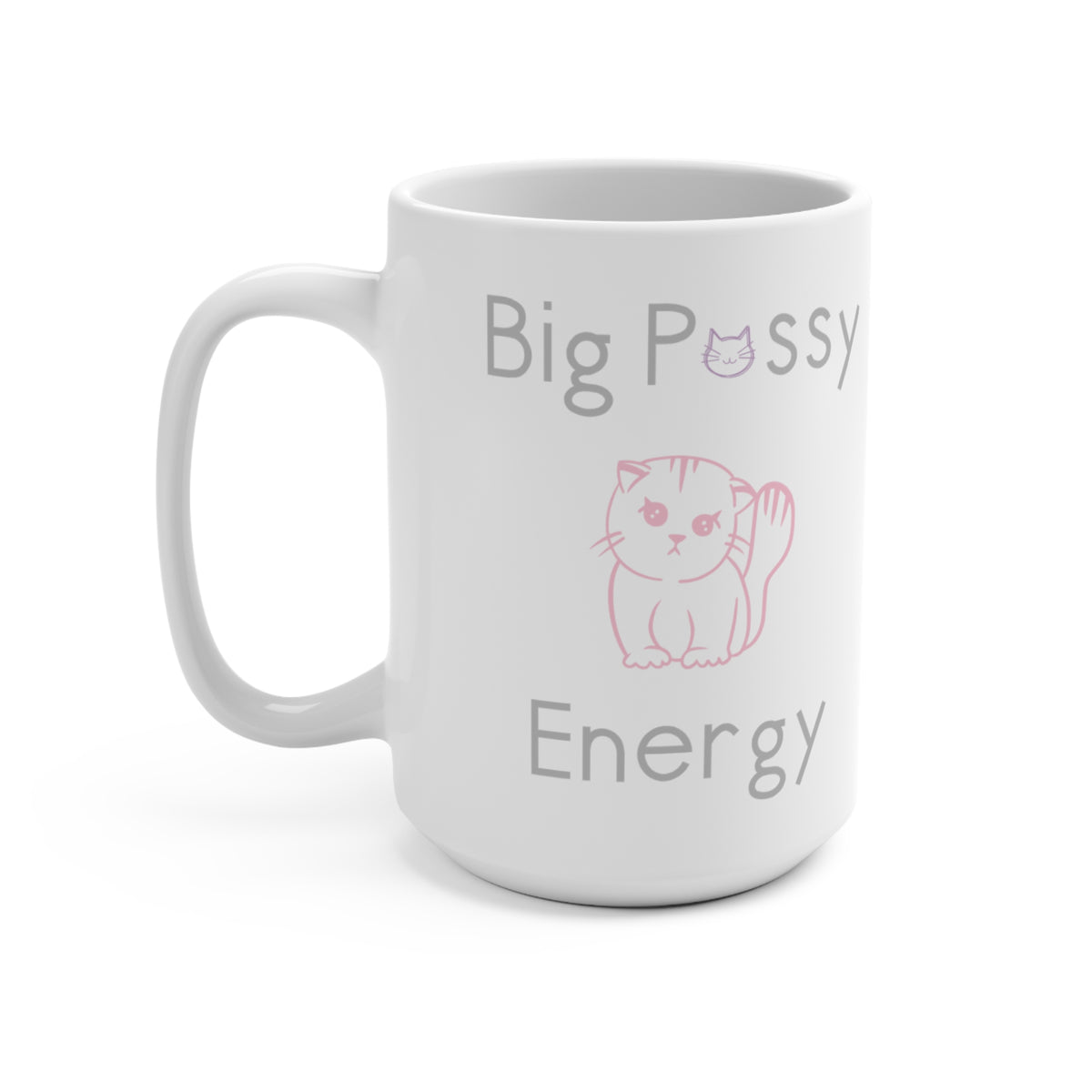Big Pussy Energy 15oz Mug — Cute Pink Cat Graphic Coffee Cup