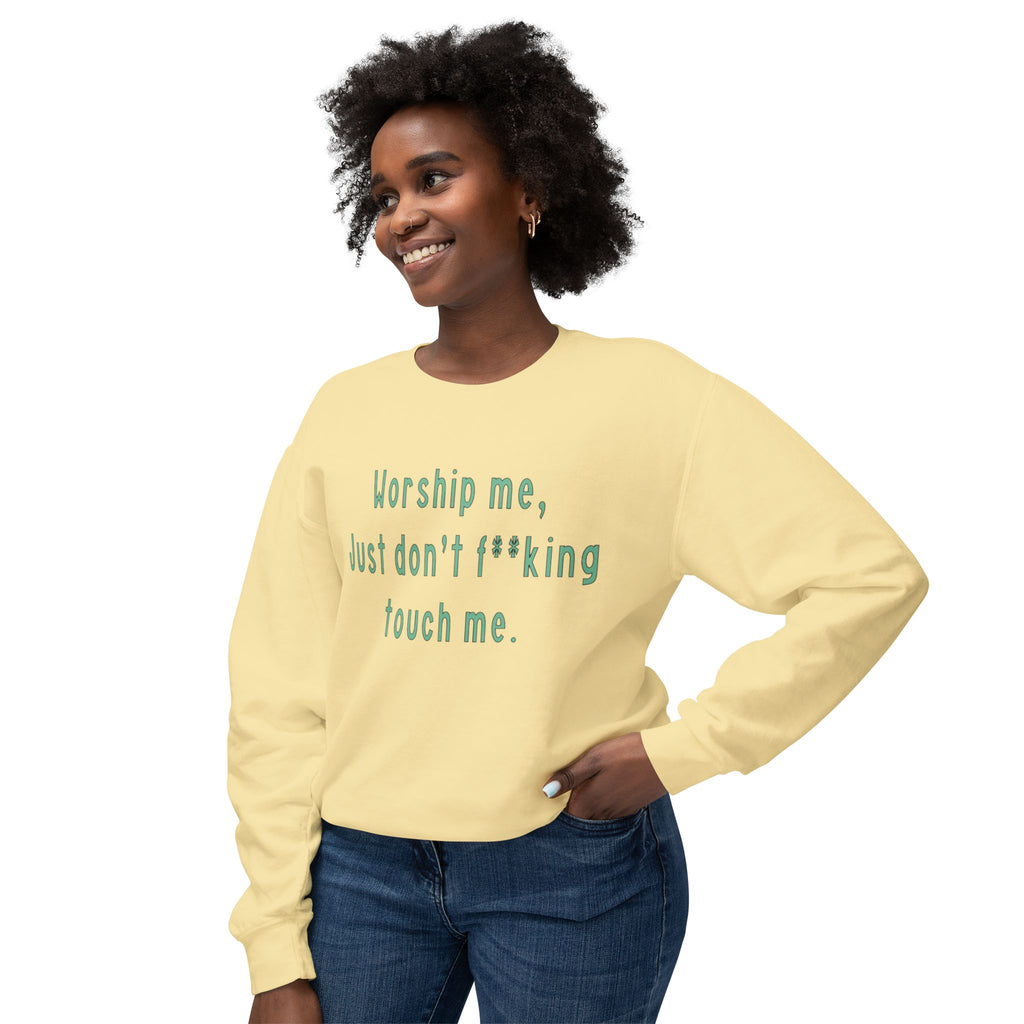 Worship Me Just Don't F**king Touch Me Sweatshirt | Sassy Quote Crewneck