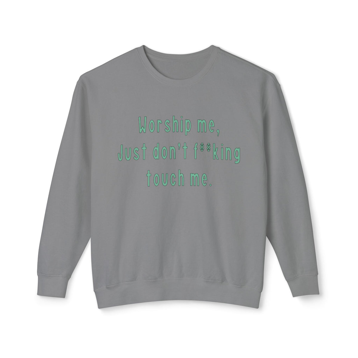 Worship Me Just Don't F**king Touch Me Sweatshirt | Sassy Quote Crewneck