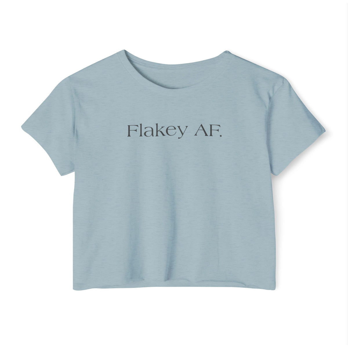 Flakey AF Crop Top — Funny Festival Women's Graphic Tee