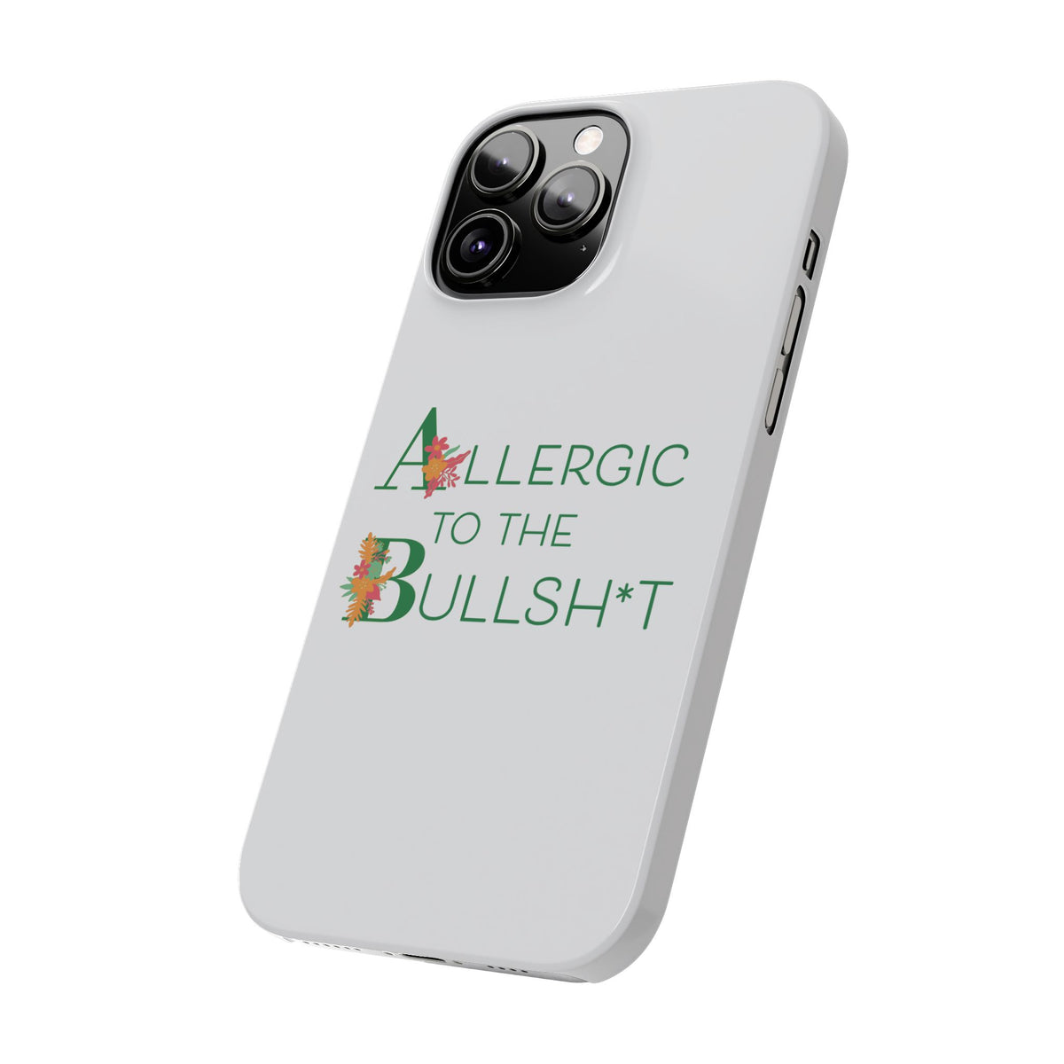 Allergic to the Bullsh*t Slim Phone Case | Floral Accent