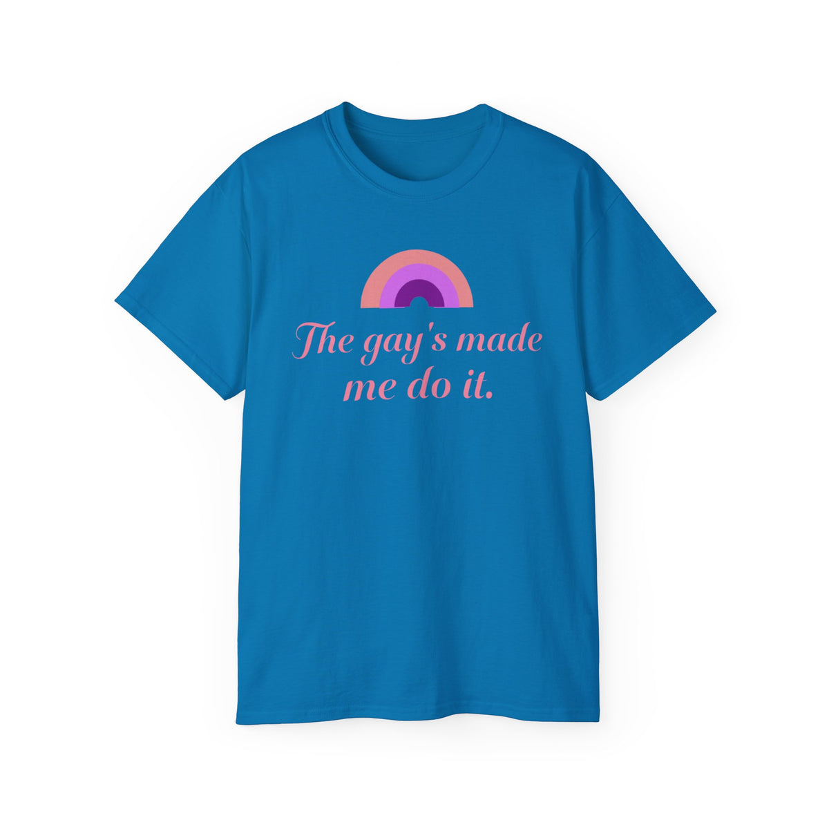 The gay's made me do it Unisex T-Shirt | pink rainbow slogan LGBTQ tee