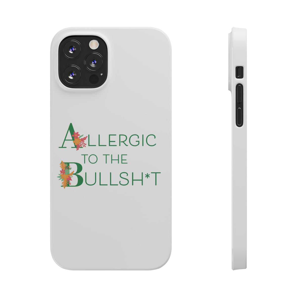Allergic to the Bullsh*t Slim Phone Case | Floral Accent