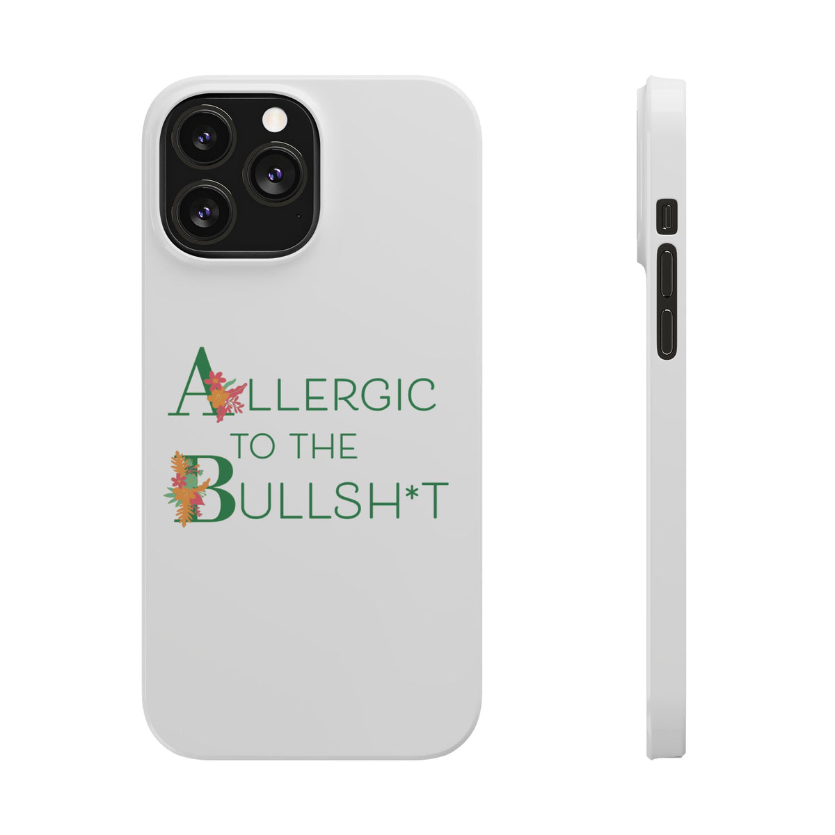 Allergic to the Bullsh*t Slim Phone Case | Floral Accent