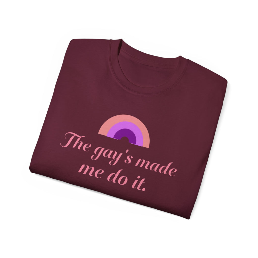 The gay's made me do it Unisex T-Shirt | pink rainbow slogan LGBTQ tee