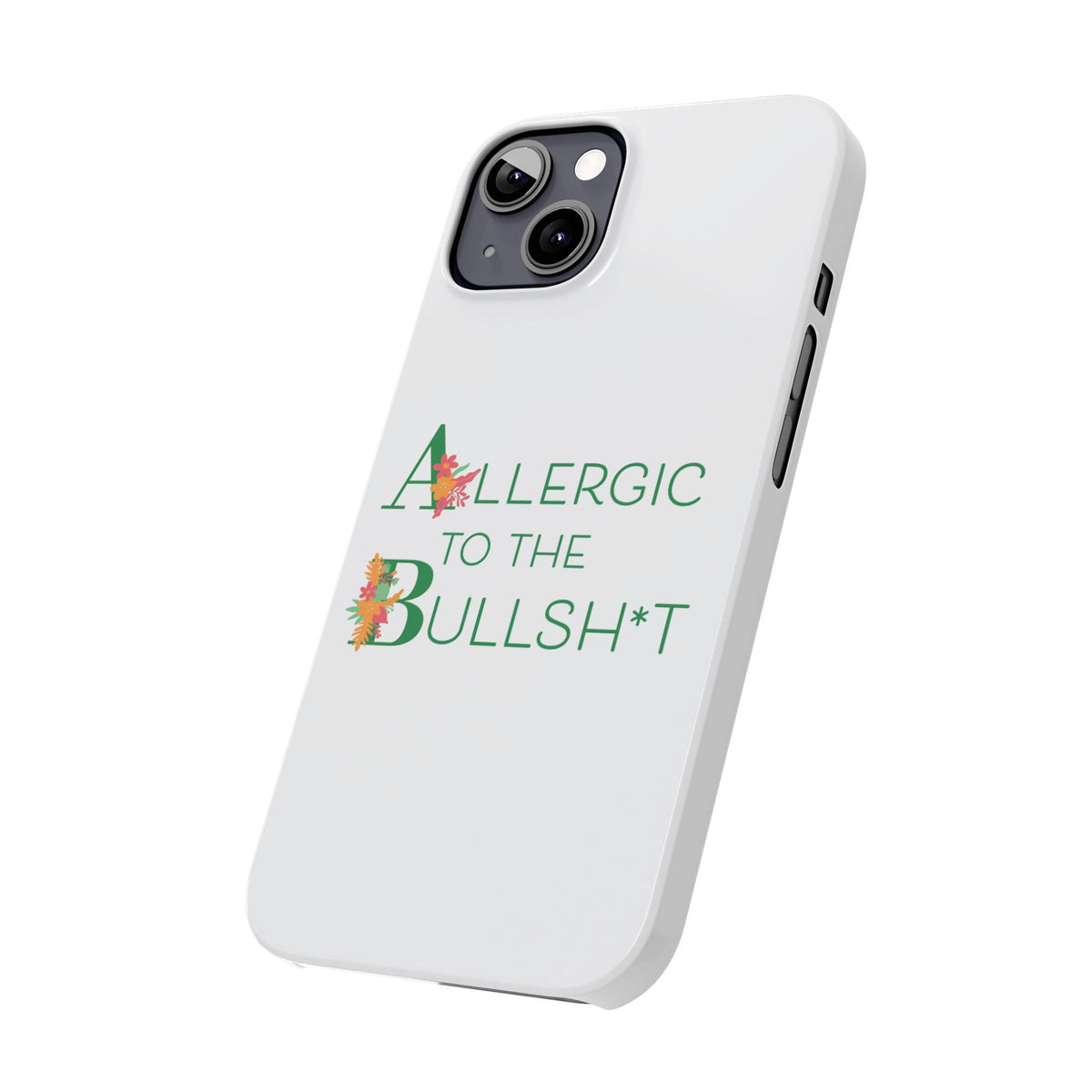 Allergic to the Bullsh*t Slim Phone Case | Floral Accent