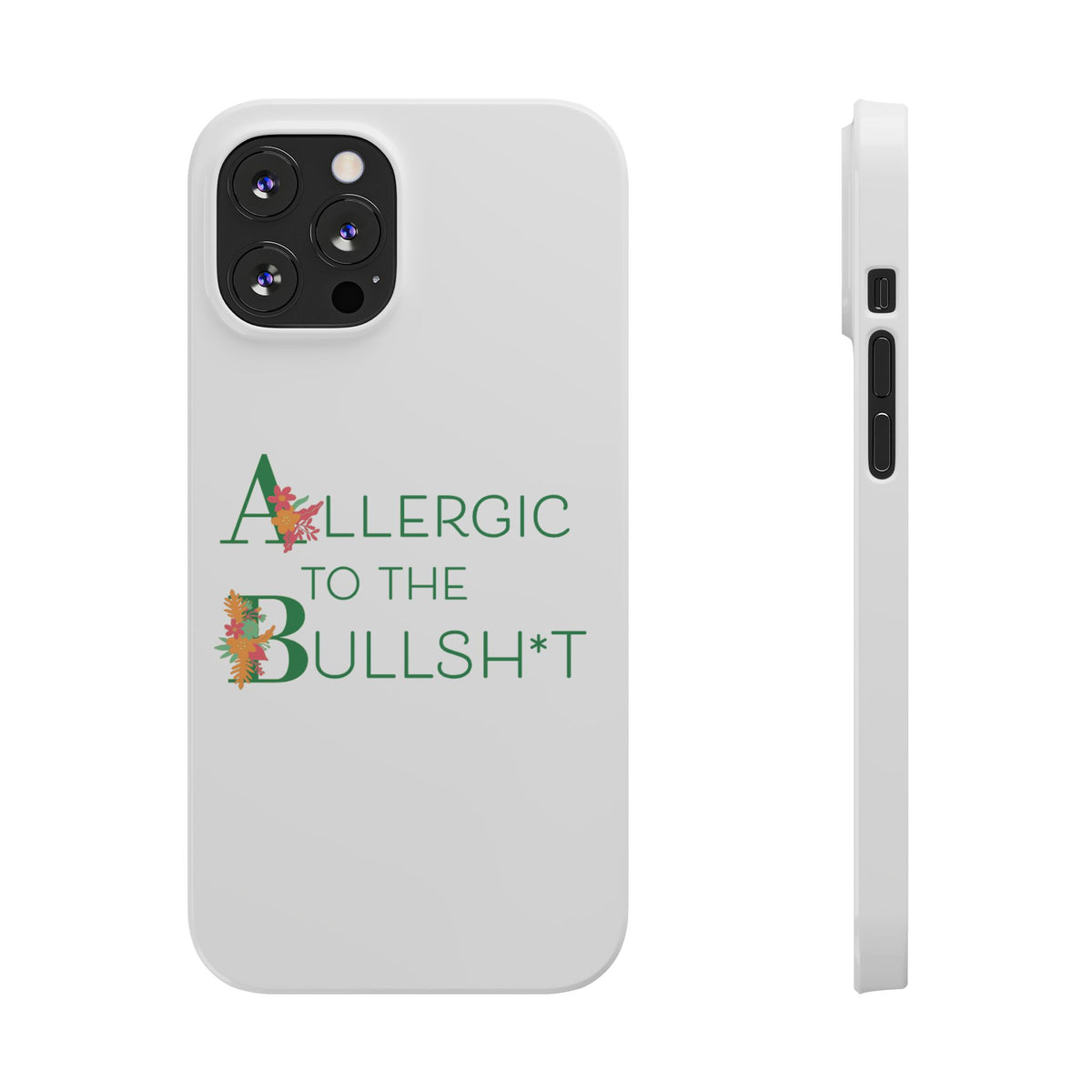 Allergic to the Bullsh*t Slim Phone Case | Floral Accent