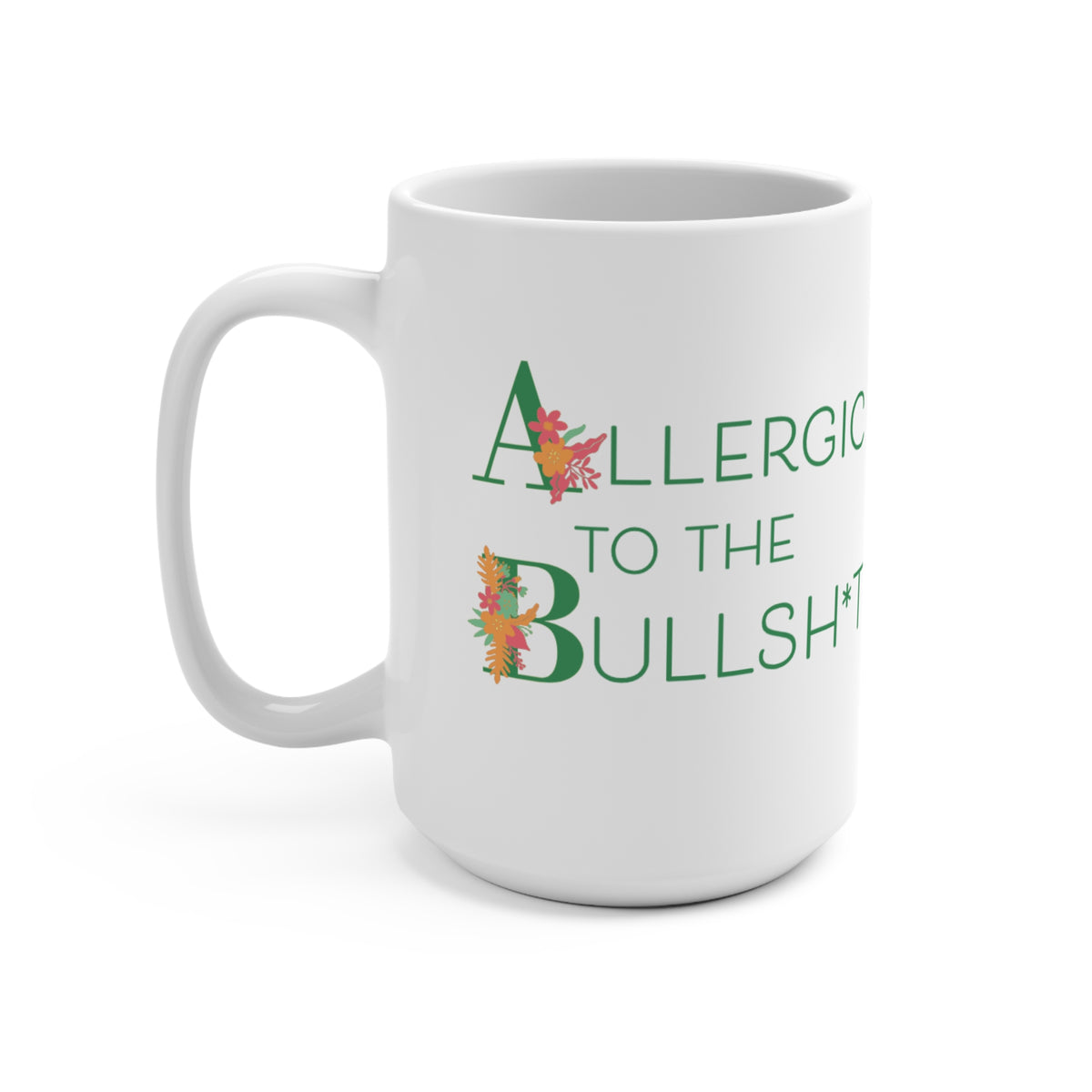 Allergic to the Bullsh*t 15oz Ceramic Mug
