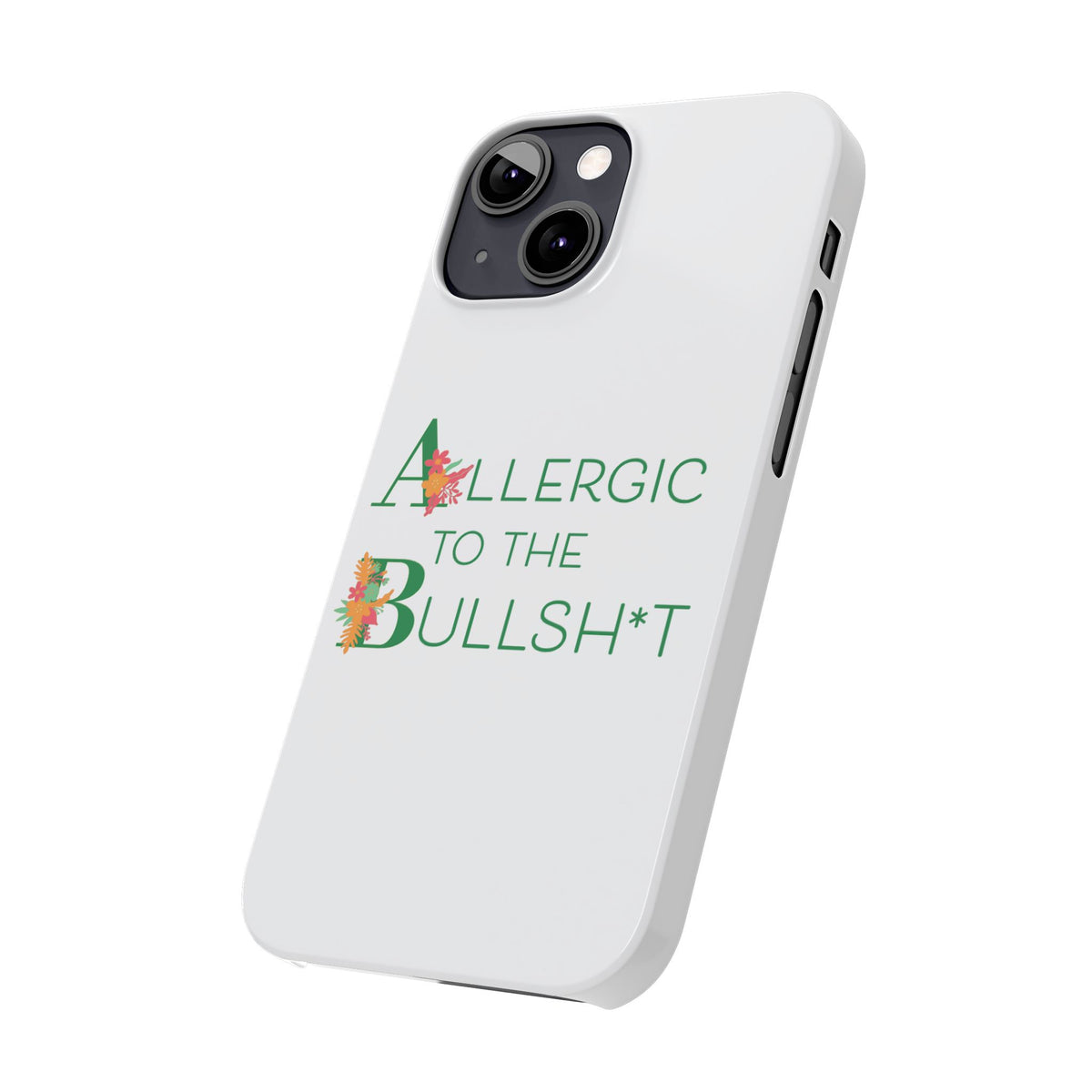 Allergic to the Bullsh*t Slim Phone Case | Floral Accent