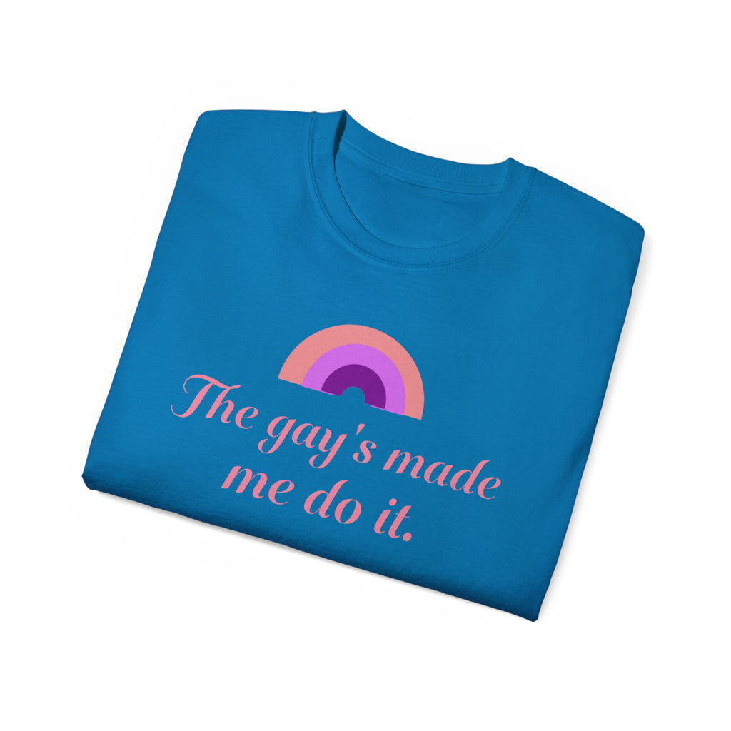 The gay's made me do it Unisex T-Shirt | pink rainbow slogan LGBTQ tee