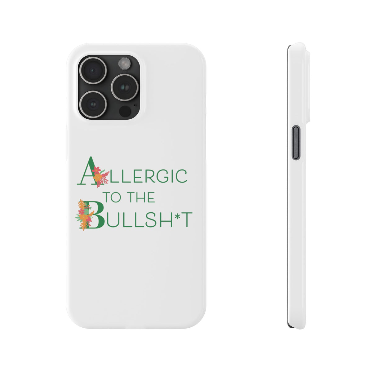 Allergic to the Bullsh*t Slim Phone Case | Floral Accent