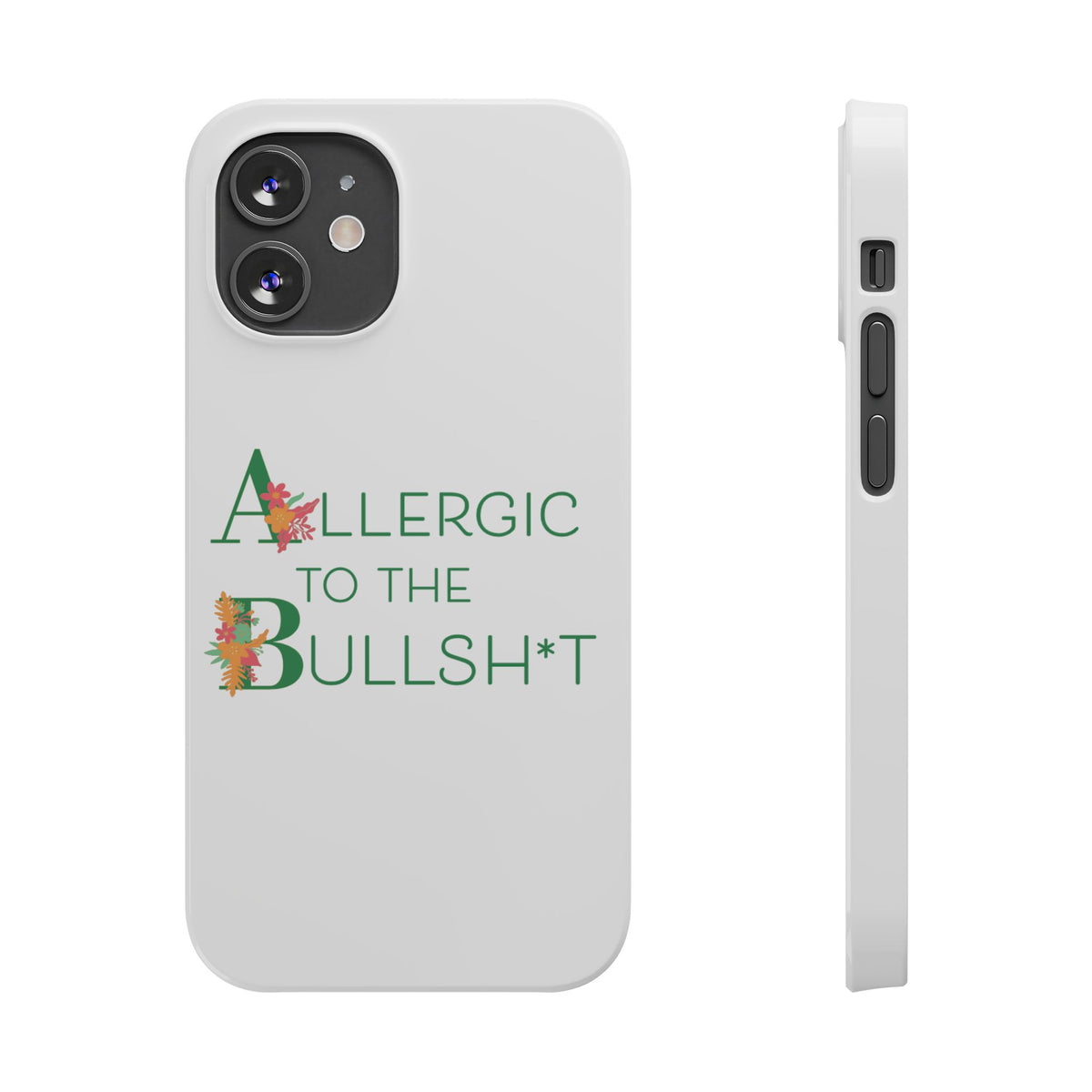 Allergic to the Bullsh*t Slim Phone Case | Floral Accent