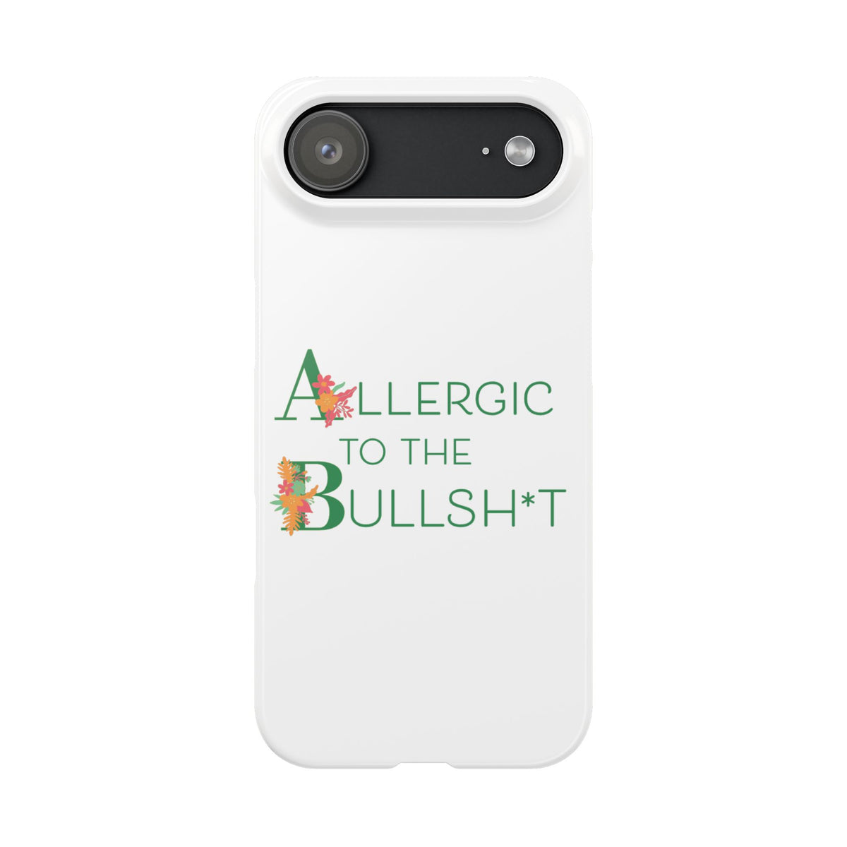 Allergic to the Bullsh*t Slim Phone Case | Floral Accent