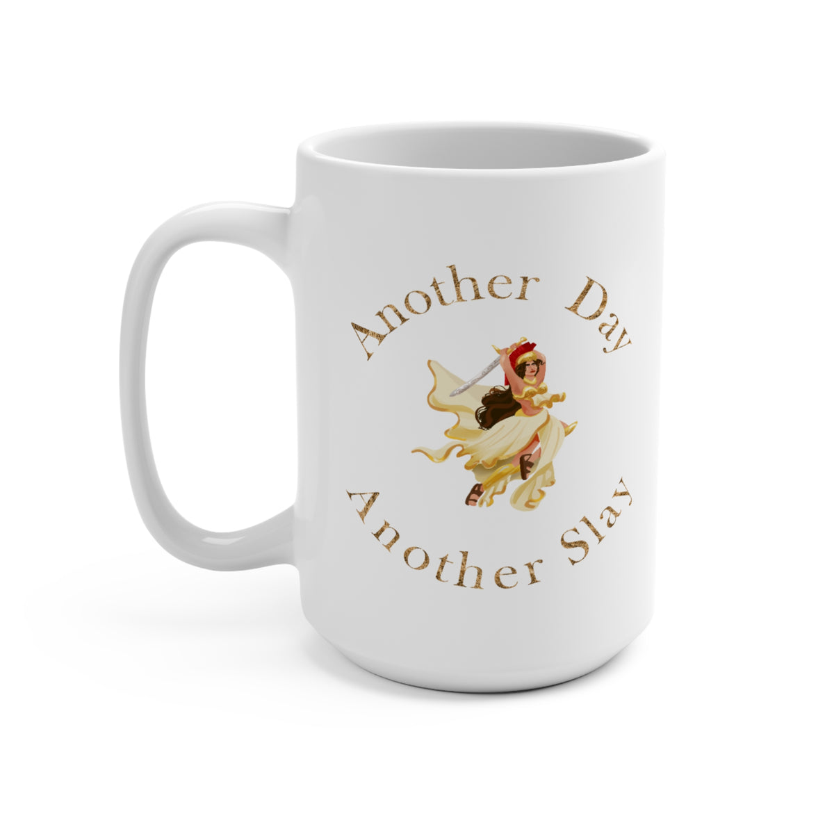 15oz Ceramic Mug — "Another Day, Another Slay" warrior princess
