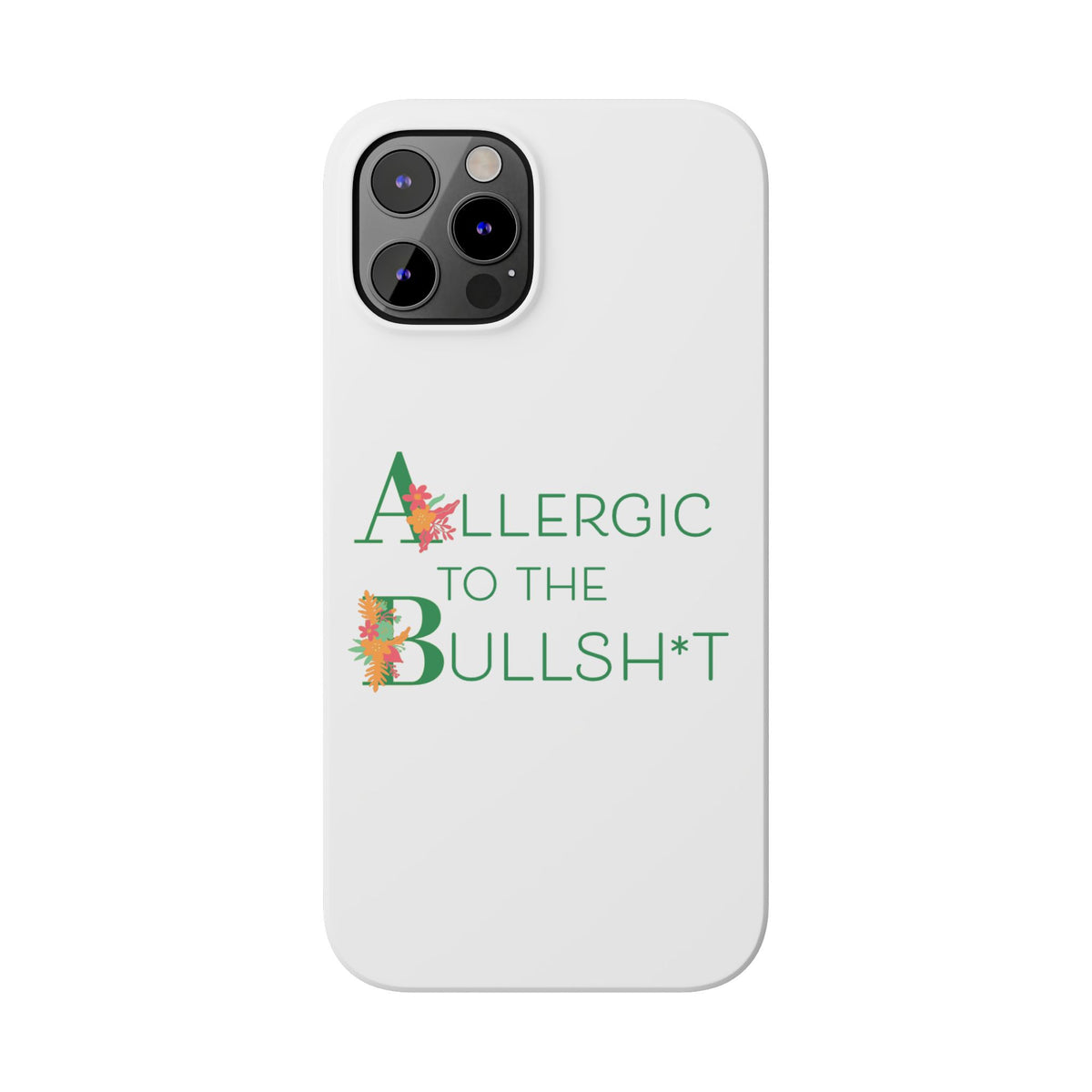 Allergic to the Bullsh*t Slim Phone Case | Floral Accent