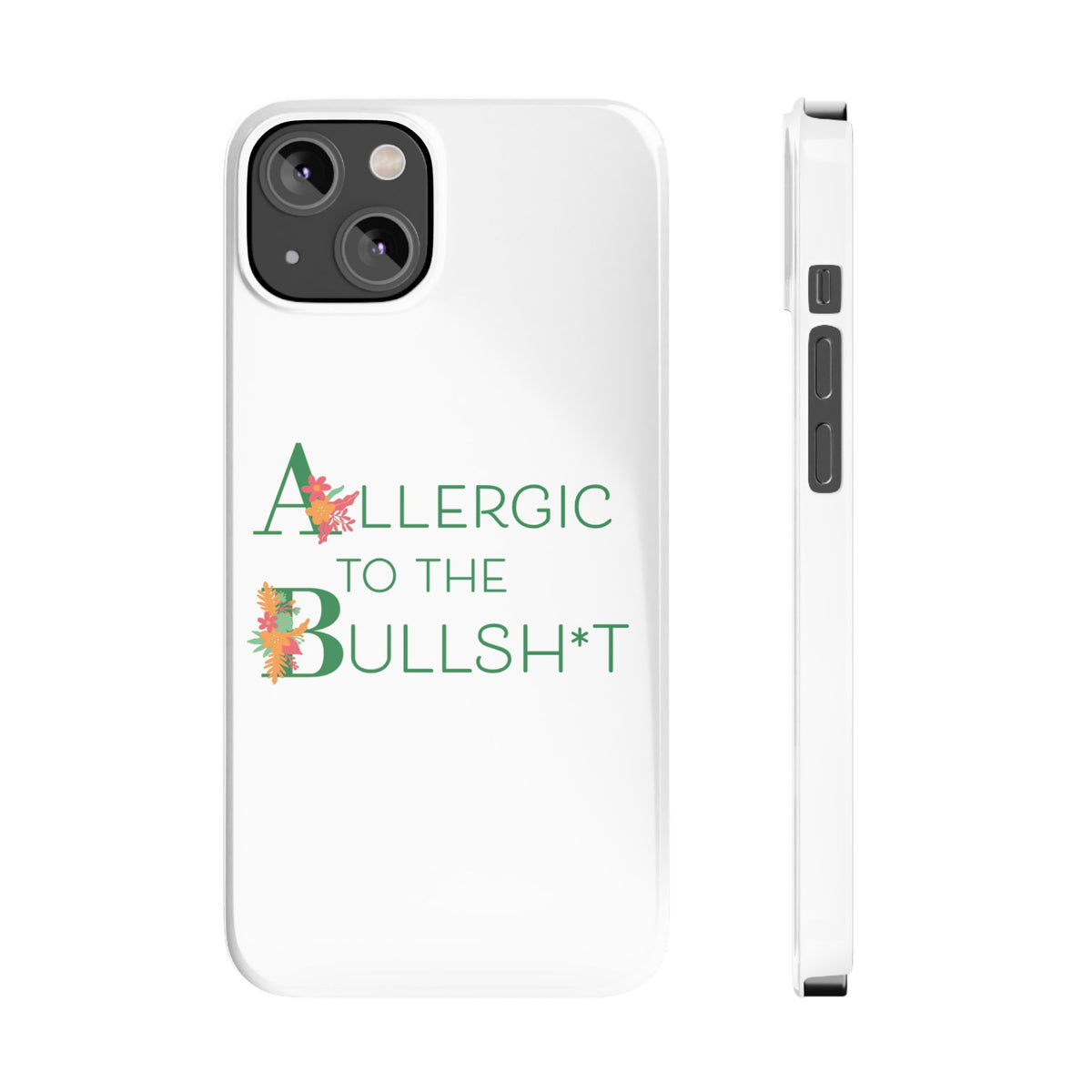 Allergic to the Bullsh*t Slim Phone Case | Floral Accent