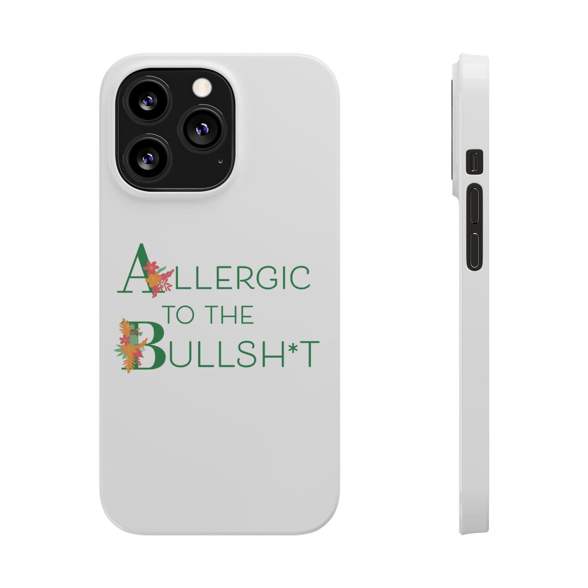 Allergic to the Bullsh*t Slim Phone Case | Floral Accent