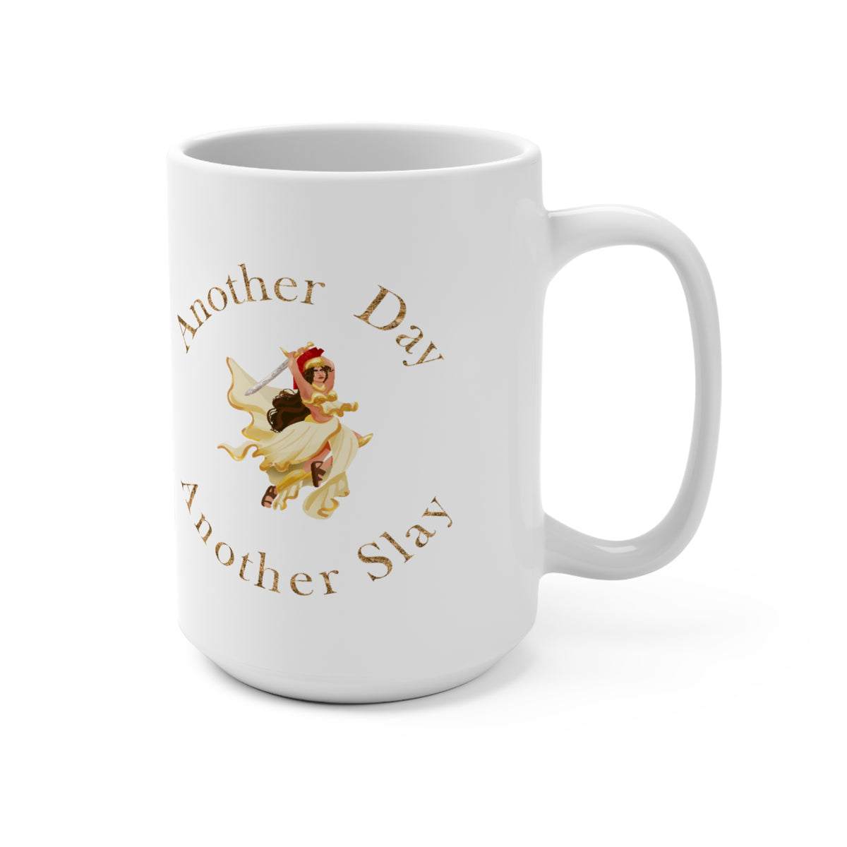 15oz Ceramic Mug — "Another Day, Another Slay" warrior princess