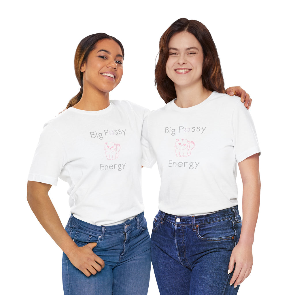 Big Pussy Energy Unisex Jersey Short Sleeve Tee
