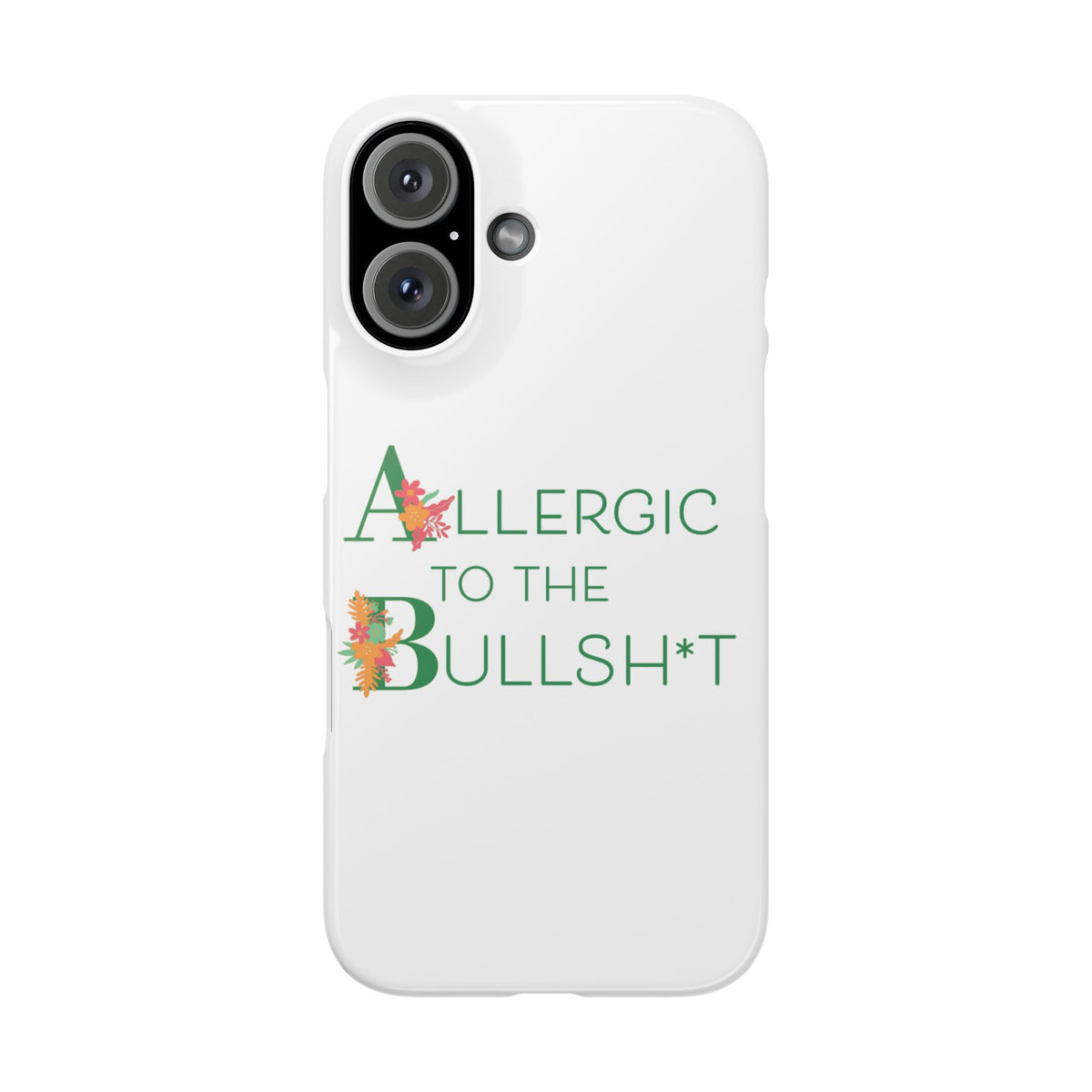 Allergic to the Bullsh*t Slim Phone Case | Floral Accent
